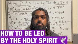 How To Be Led By The Holy Spirit