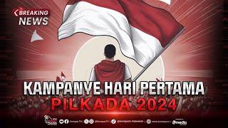 BREAKING NEWS - Kampanye Hari Pertama Pilkada 2024