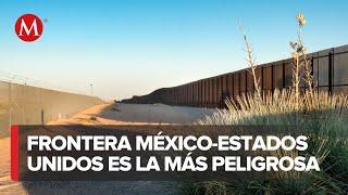 La frontera México-Estados Unidos es la más mortal del Mundo