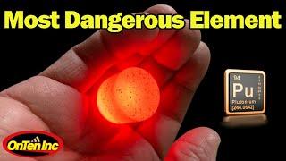 Plutonium, the Most Dangerous Man Made Element