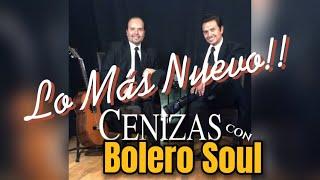 CENIZAS | BOLERO SOUL