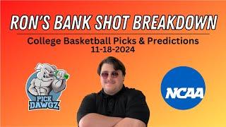 College Basketball Picks & Predictions Today 11/18/24 | Ron's Bank Shot Breakdown