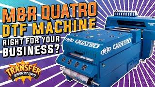 Is M&R's New QUATRO DTF Machine Right for your Business? ISS 2024