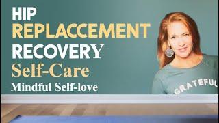 Hip Replacement Recovery | Embracing Self-Care for Healing