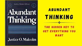 Abundant Thinking: The Hidden Key to Get Everything You Want (Audiobook)