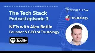 NFTs with Alex Batlin (The Tech Stack, Episode 3)