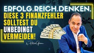 ERFOLG. REICH. DENKEN. Diese 3 Finanzfehler solltest Du vermeiden!