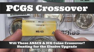 PCGS Crossover - Will These ANACS & ICG Coins Crossover? Hunting for the Elusive Upgrade