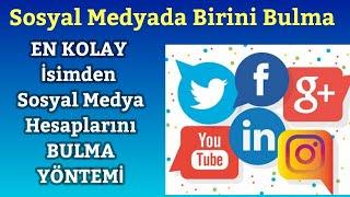 BİR KİŞİNİN SOSYAL MEDYA HESAPLARI NASIL BULUNUR? (İsimden Sosyal Medya Hesapları Bulma)