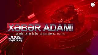 Xəbər Adamı Amil Xəlilin təqdimatında (18.11.2024)