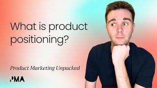 What is product positioning? A beginner's guide