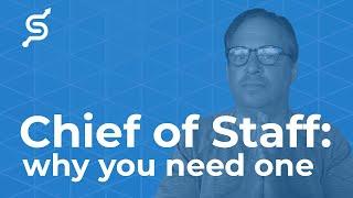 Chief of Staff: Why You Need One