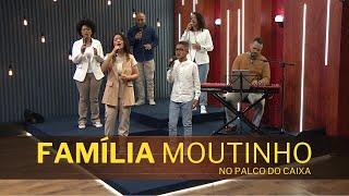 FAMÍLIA MOUTINHO no Palco do Caixa de Música