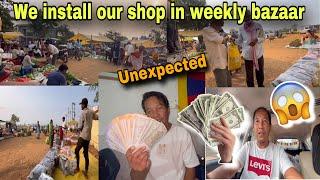 WE INSTALL OUR SHOP IN WEEKLY BAZAAR , UNEXPECTED /GUESS HOW MUCH?? / PEMA’S CHANNEL