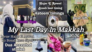 My Last Day At Makkah Hajr- E Aswad And Hateem Timing For Ladies -My dua accepted stories Safarnama