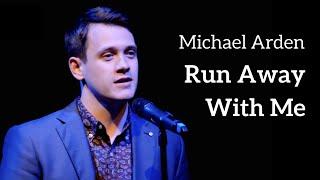 Michael Arden | "Run Away With Me" | Kerrigan-Lowdermilk