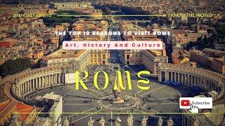 The Top 10 Reasons To Visit Rome: Art, History, And Culture.#5