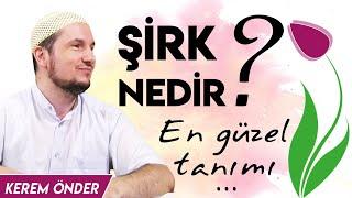 Şirk nedir? En güzel tanımı... / Kerem Önder