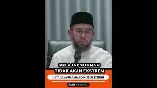 BELAJAR SUNNAH TIDAK AKAN EKSTREM  -  USTADZ MUHAMMAD NUZUL DZIKRI  #shorts