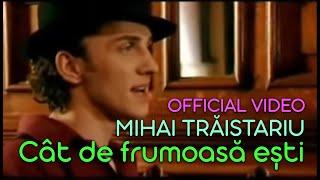 Mihai Traistariu - Cat de frumoasa esti (Official)