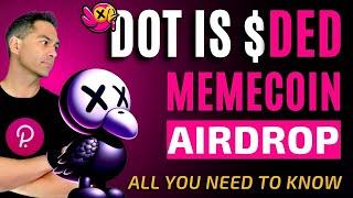 TIME TO BUY Polkadot!  DOT is DED  DED Meme Coin AIRDROP!  I'll get 10,000,000 DED! Here is HOW