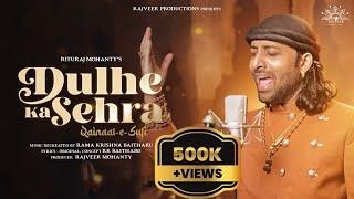 Dulhe Ka Sehra | (OfficialVideo) Rituraj Mohanty | Tribute To Ustad Nusrat Fateh Ali Khan