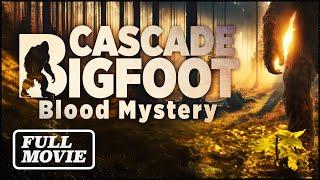 Blood Mystery: In Search Of Bigfoot Evidence and UFO Activity