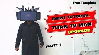 How to make Titan Tv Man Upgrade || Part 1