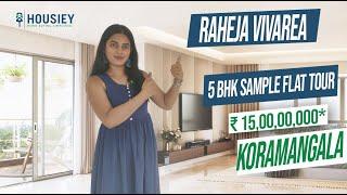 Raheja Vivarea Koramangala | 5 BHK Sample Flat Tour | K Raheja Corp Koramangala Bangalore