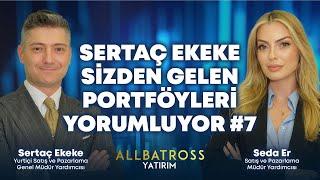 Sertaç Ekeke Sizden Gelen Portföyleri Yorumluyor #7 | Allbatross Yatırım