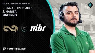 ETERNAL FIRE  MIBR | 2.HARİTA INFERNO | Bo3 | EPL S20 YARI FİNAL