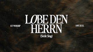 Lobe den Herrn (Seele sing) - ICF Worship & Dave Kull (Official Lyric Video)