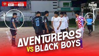 BLACK BOYS VS AVENTUREROS  // FUTBOLITO VENENO