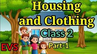 Housing and Clothing | EVS Class 2 | Part -1 | Grade 2