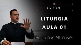 [Curso] Liturgia: Aula 01 - Pe. Lucas Altmayer, IBP (12/08/2022)