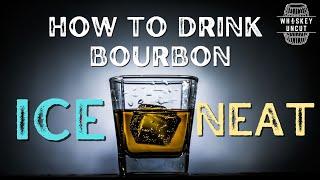 How To Drink Bourbon: Whiskey On the Rocks vs Neat! | Whiskey Uncut Podcast