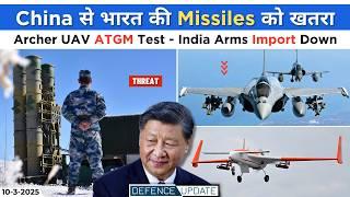 Defence Updates - China New Threat To India, Archer UAV ATGM Trials, India Arms Import Decline