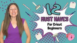 12 Cricut Must Haves for Cricut Beginners