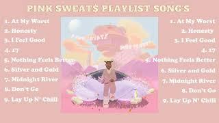 Pink Sweat$ Playlist Song's 