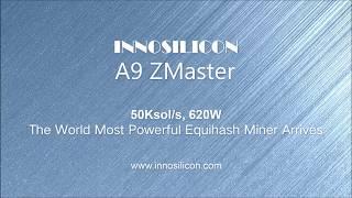 [INNOSILICON A9 ZMaster] 50Ksol/s, 620W The World Most Powerful Equihash Miner Arrives