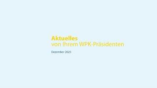 Aktuelles von Ihrem WPK-Präsidenten – Dezember 2023