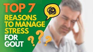 Top 7 Amazing Reasons to Manage Stress for Gout