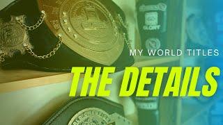 A Closer Look At My World Title Belts | The Unique Details