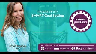 SMART Goal Setting - Positive Productivity Podcast