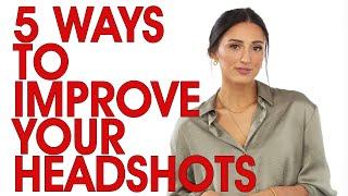 5 Ways To Improve Your Headshots