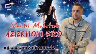 Азизхони Ризо - Шаби махтоб / Azizkhoni Rizo - Shabi Mahtob (audio version) Admin:+992931400222