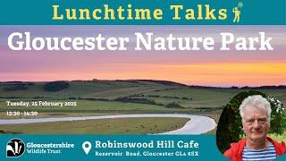 Gloucester Nature Park - Special talk at Gloucestershire Wildlife Trust