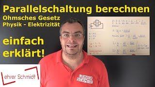 Parallelschaltung berechnen - Widerstand & Stromstärke | Ohmsches Gesetz | Physik | Lehrerschmidt