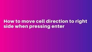 How to bring cells to right when i press enter