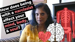 How does being with a narcissist affect your body, mind, and soul?